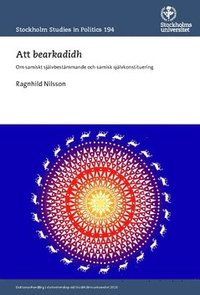 bokomslag Att bearkadidh : om samiskt självbestämmande och samisk självkonstituering