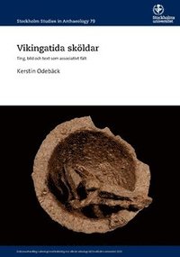 bokomslag Vikingatida sköldar : ting, bild och text som associativt fält