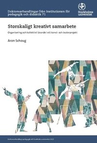 bokomslag Storskaligt kreativt samarbete : organisering och kollektivt lärande i ett konst- och teaterprojekt