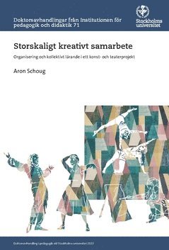 Storskaligt kreativt samarbete : organisering och kollektivt lärande i ett konst- och teaterprojekt 1