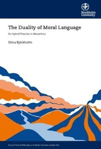 bokomslag The duality of moral language : on hybrid theories in metaethics