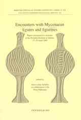 Encounters with Mycenaean figures and figurines Papers presented at a seminar at the Swedish Institute at Athens, 27-29 April 2001 1