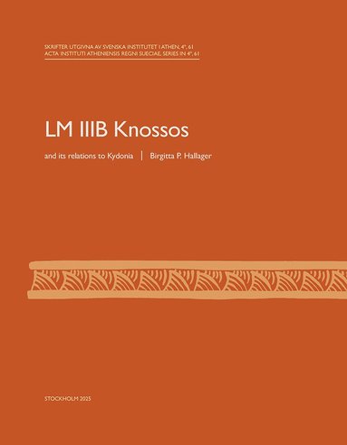 bokomslag LM IIIB Knossos and its relations to Kydonia