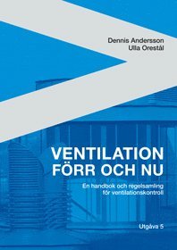 bokomslag Ventilation förr och nu : en handbok och regelsamling för ventilationskontroll