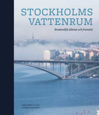 bokomslag Stockholms vattenrum : stadsmiljö, klimat och framtid