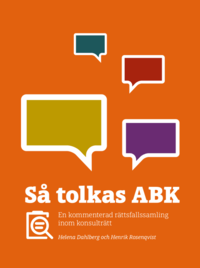 bokomslag Så tolkas ABK : en kommenterad rättsfallssamling inom konsulträtt
