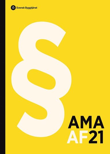 bokomslag AMA AF 21 : administrativa föreskrifter med råd och anvisningar för byggnads-, anläggnings- och installationsentreprenader