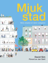 bokomslag Mjuk stad : täthet, mångfald och närhet i vardagslivet