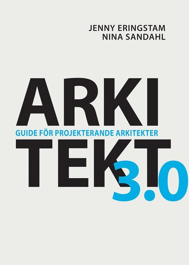 bokomslag Arkitekt 3.0 : guide för projekterande arkitekter