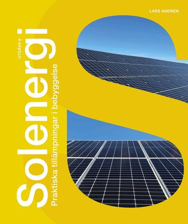 Lars Andrén - Solenergi :  praktiska tillämpningar i bebyggelse, Häftad