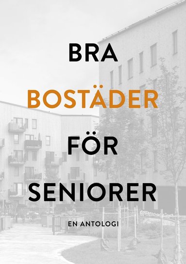 bokomslag Bra bostäder för seniorer - en antologi