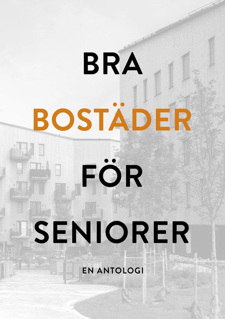 Bra bostäder för seniorer - en antologi 1