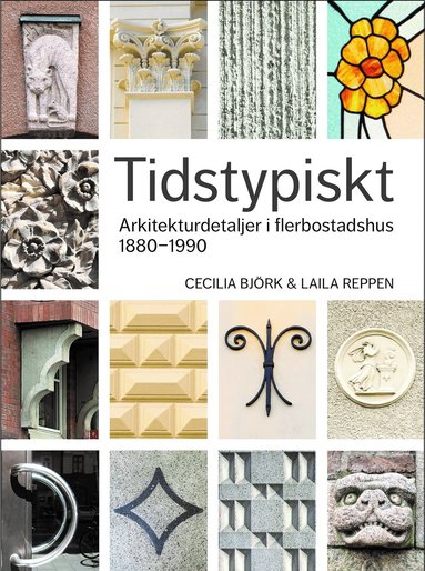 Cecilia Björk, Laila Reppen - Tidstypiskt : arkitekturdetaljer i flerbostadshus 1880-1990, Inbunden