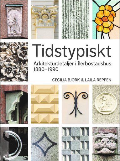 bokomslag Tidstypiskt : arkitekturdetaljer i flerbostadshus 1880-1990