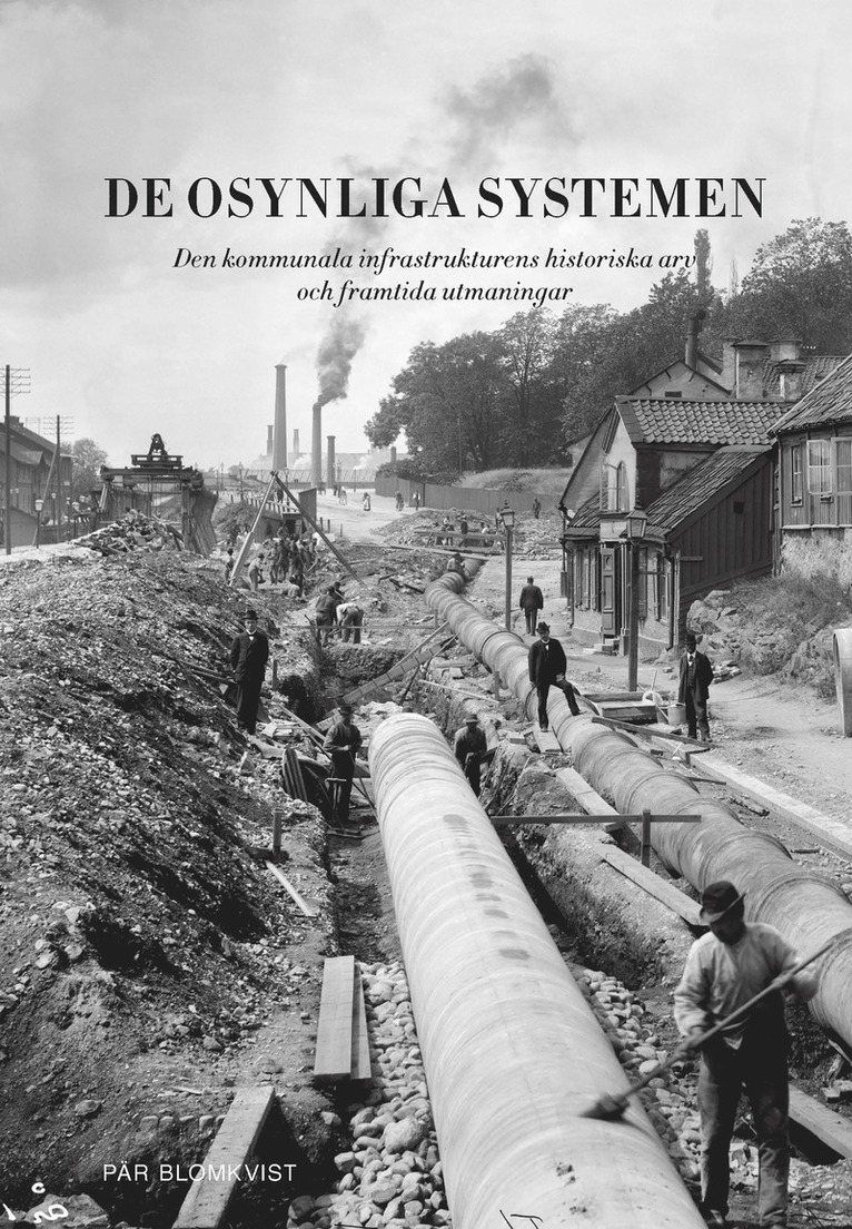 De osynliga systemen : den kommunala infrastrukturens historiska arv och framtida utmaningar 1