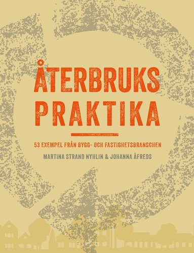 Martina Strand Nyhlin, Johanna Åfreds - Återbrukspraktika : 53 exempel från bygg- och fastighetsbranschen, Häftad