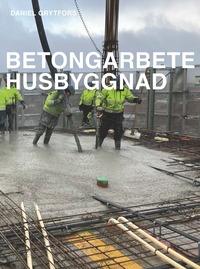 bokomslag Betongarbete Husbyggnad