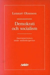 bokomslag Demokrati och socialism : austromarxismen under mellankrigstiden