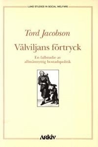 bokomslag Välviljans förtryck : en fallstudie av allmännyttig bostadspolitik