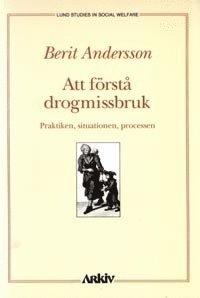 bokomslag Att förstå drogmissbruk : praktiken, situationen, processen