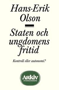 Hans-Erik Olson - Staten och ungdomens fritid : kontroll eller autonomi?, Häftad