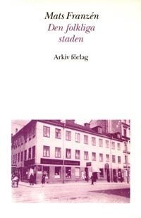 bokomslag Den folkliga staden : Söderkvarter i Stockholm mellan krigen