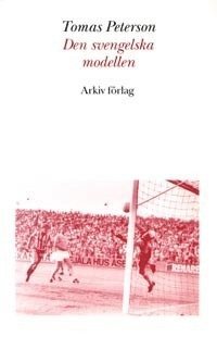 Den svengelska modellen : svensk fotboll i omvandling under efterkrigstiden 1