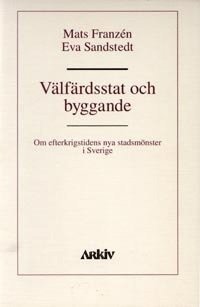 bokomslag Välfärdsstat och byggande : om efterkrigstidens nya stadsmönster i Sverige