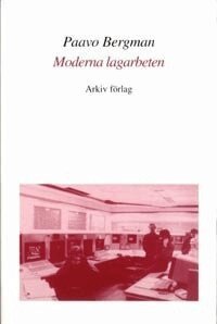 Paavo Bergman - Moderna lagarbeten : Studier av Arbete, Teknik O Org i Högteknolprocessind, Häftad