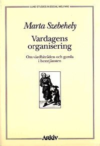 Marta Szebehely - Vardagens organisering : om vårdbiträden och gamla i hemtjänsten, Häftad