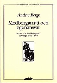 Anders Berge - Medborgarrätt och egenansvar : de Sociala Försäkringarna i Sverige 1901-35, Häftad