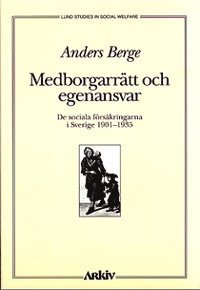 bokomslag Medborgarrätt och egenansvar : de Sociala Försäkringarna i Sverige 1901-35