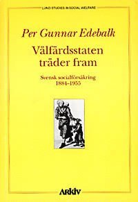 bokomslag Välfärdsstaten träder fram : svensk socialförsäkring 1884-1955