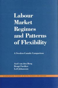 bokomslag Labour Market Regimes And Patterns Of Flexibility : A Sweden - Canada Compa