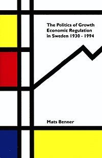bokomslag Politics Of Growth : Economic Regulation In Sweden 1930-1994