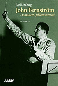 Boel Lindberg - John Fernström, tonsättare i folkhemmets tid : en biografi, Häftad