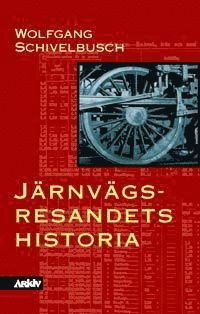bokomslag Järnvägsresandets historia : om rummets och ridens industrialisering under