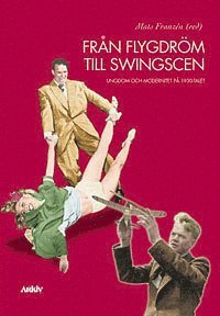 Från flygdröm till swingscen : ungdom och modernitet på 1930-talet, Häftad