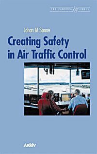 Johan M. Sanne - Creating Safety In Air Traffic Control, Häftad