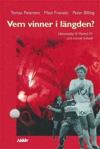 bokomslag Vem vinner i längden? : Hammarby IF, Malmö FF och svensk fotboll