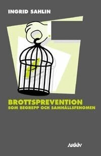 Ingrid Sahlin - Brottsprevention som begrepp och samhällsfenomen, Häftad