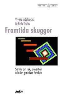 Framtida skuggor : samtal om risk, prevention och den genetiska familjen 1