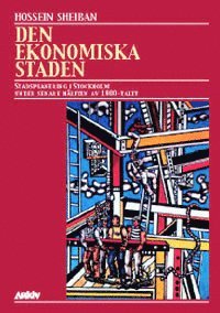 bokomslag Den ekonomiska staden : stadsplanering i Stockholm under senare hälften av