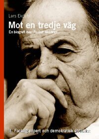 Lars Ekdahl - Mot en tredje väg 2 : en biografi över Rudolf Meidner : facklig expert och, Inbunden