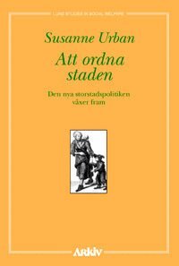 Susanne Urban - Att ordna staden : den nya storstadspolitiken växer fram, Häftad