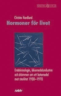bokomslag Hormoner för livet : endokrinologin, läkemedelsindustrin och drömmen om ett botemedel mot sterilitet 1930-1970