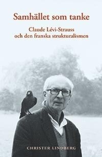 bokomslag Samhället som tanke : Claude Levi-Strauss och den franska strukturalismen