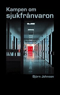 Björn Johnson - Kampen om sjukfrånvaron, Häftad