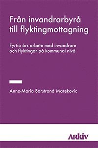 bokomslag Från invandrarbyrå till flyktingmottagning : fyrtio års arbete med invandrar