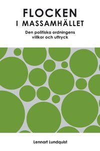 Lennart Lundquist - Flocken i massamhället : den politiska ordningens villkor och uttryck, Häftad